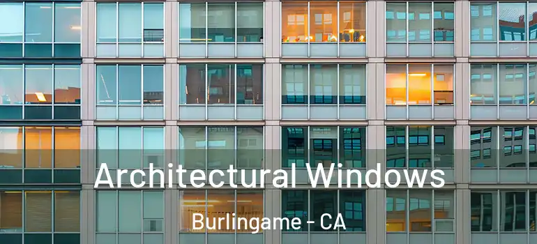  Architectural Windows Burlingame - CA