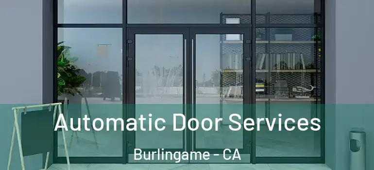  Automatic Door Services Burlingame - CA