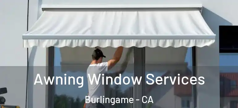  Awning Window Services Burlingame - CA
