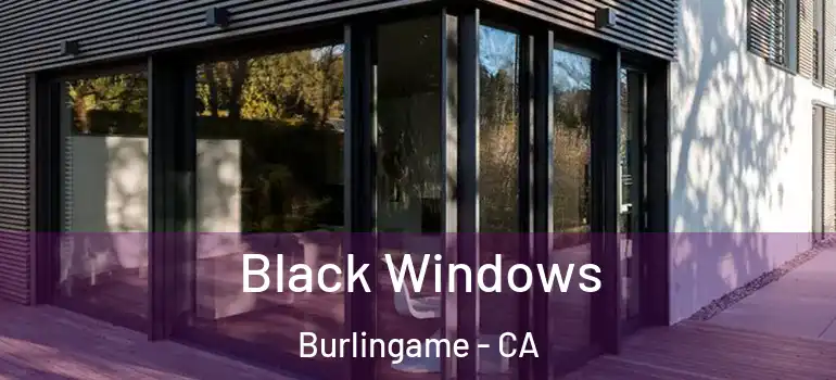  Black Windows Burlingame - CA