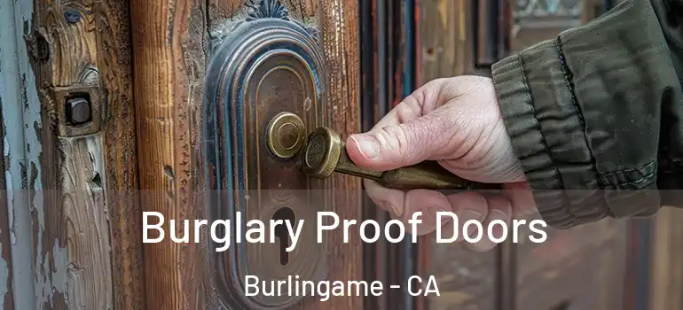  Burglary Proof Doors Burlingame - CA