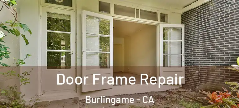  Door Frame Repair Burlingame - CA