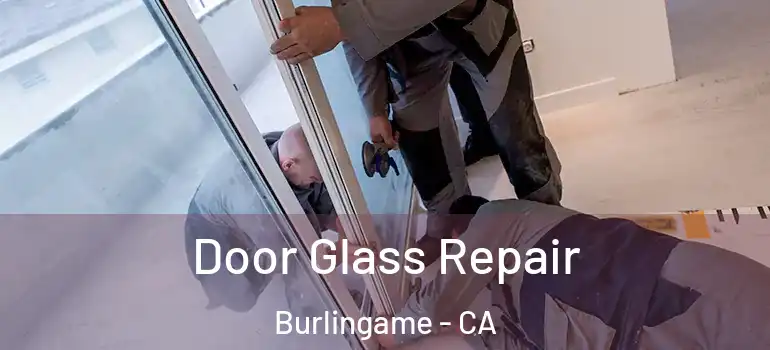  Door Glass Repair Burlingame - CA