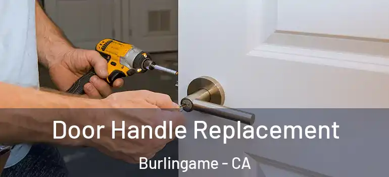  Door Handle Replacement Burlingame - CA