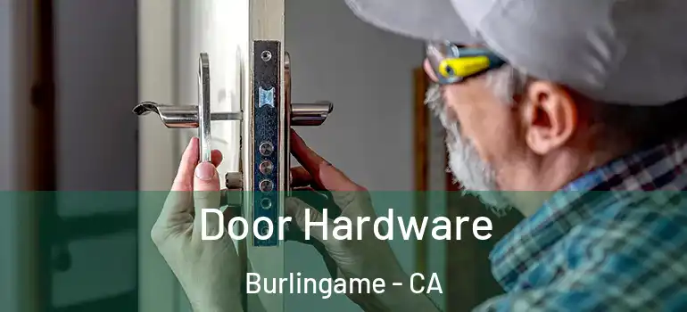  Door Hardware Burlingame - CA