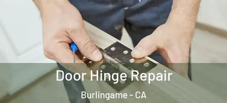  Door Hinge Repair Burlingame - CA