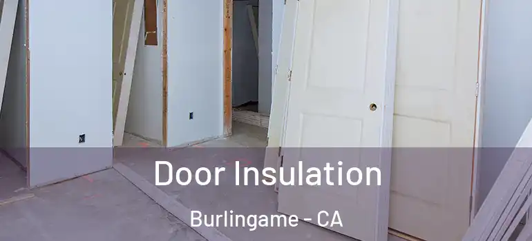  Door Insulation Burlingame - CA