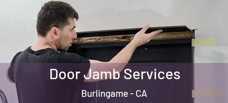  Door Jamb Services Burlingame - CA
