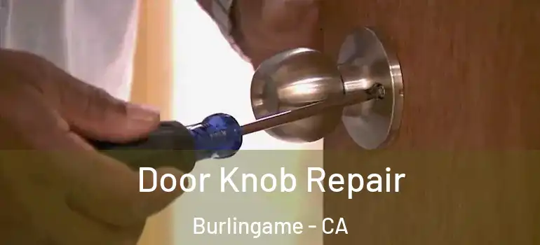  Door Knob Repair Burlingame - CA
