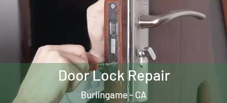  Door Lock Repair Burlingame - CA