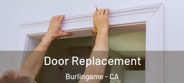  Door Replacement Burlingame - CA