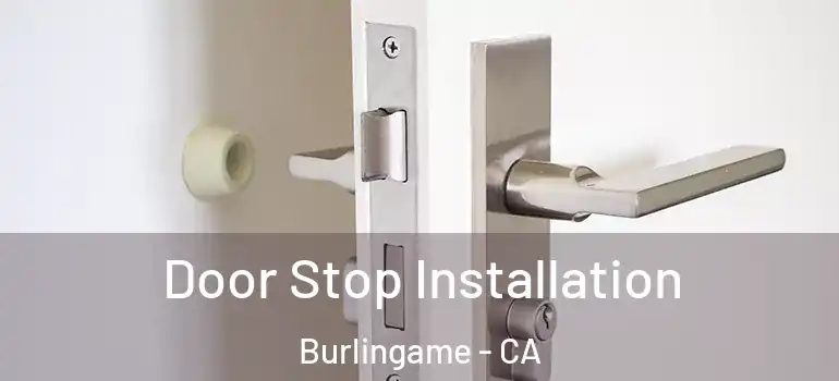  Door Stop Installation Burlingame - CA