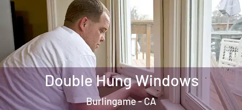  Double Hung Windows Burlingame - CA