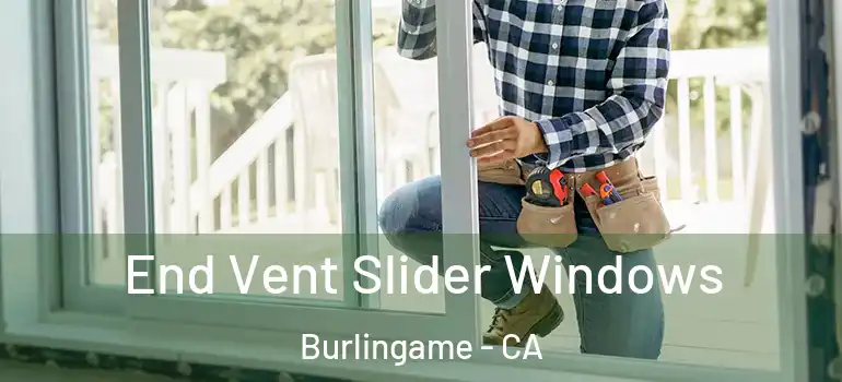  End Vent Slider Windows Burlingame - CA