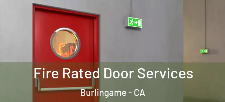  Fire Rated Door Services Burlingame - CA