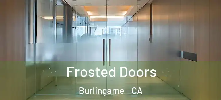  Frosted Doors Burlingame - CA