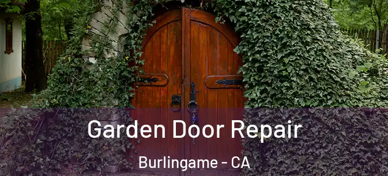  Garden Door Repair Burlingame - CA