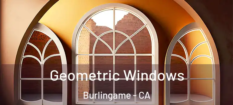  Geometric Windows Burlingame - CA