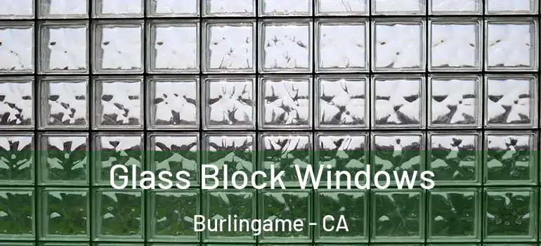  Glass Block Windows Burlingame - CA