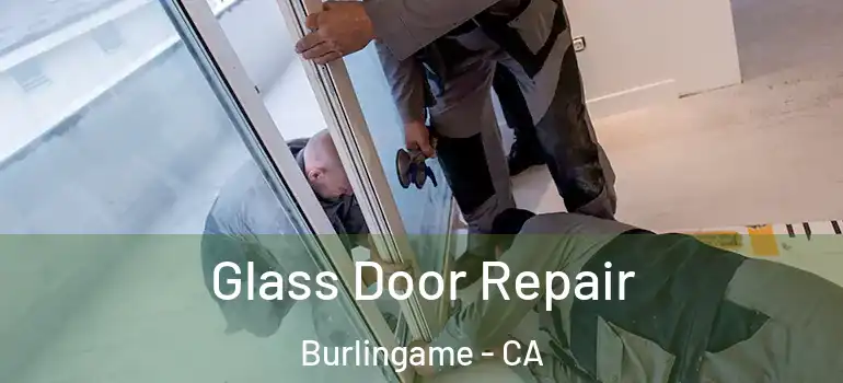  Glass Door Repair Burlingame - CA