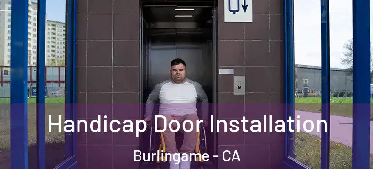  Handicap Door Installation Burlingame - CA