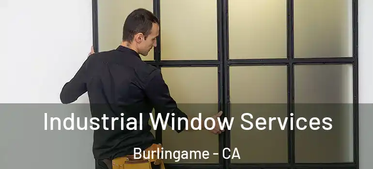  Industrial Window Services Burlingame - CA