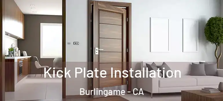  Kick Plate Installation Burlingame - CA