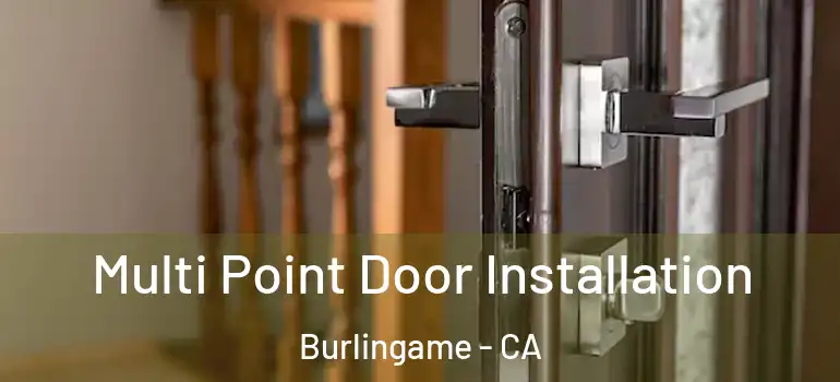  Multi Point Door Installation Burlingame - CA