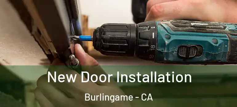  New Door Installation Burlingame - CA
