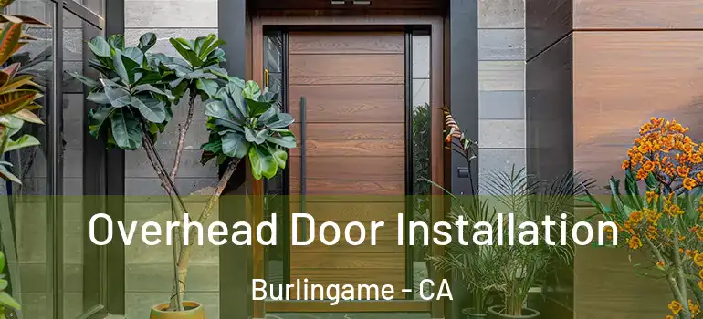  Overhead Door Installation Burlingame - CA