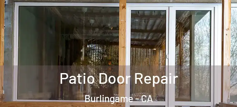  Patio Door Repair Burlingame - CA