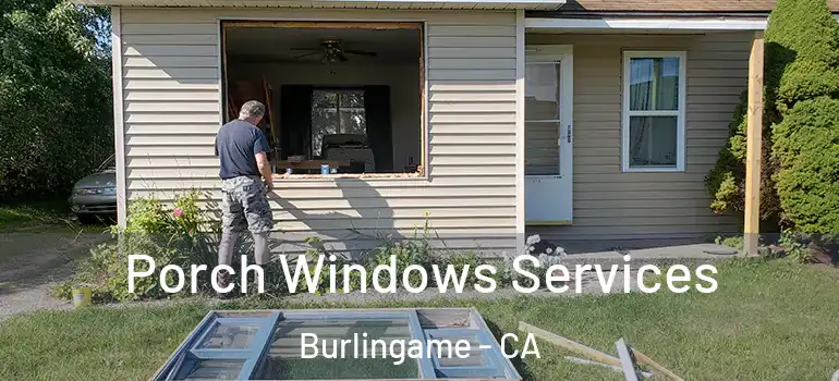  Porch Windows Services Burlingame - CA