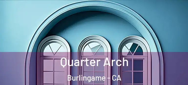  Quarter Arch Burlingame - CA