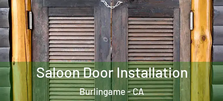  Saloon Door Installation Burlingame - CA