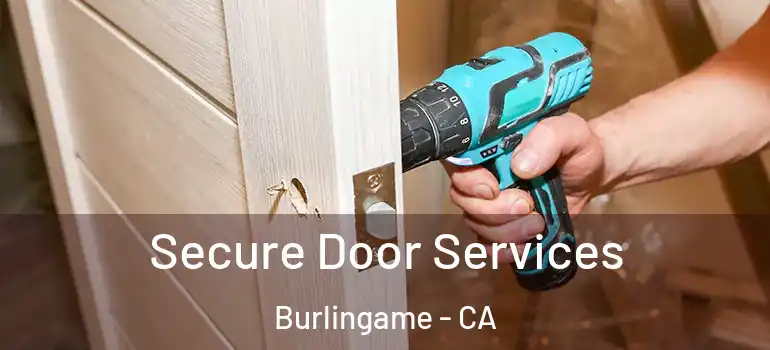  Secure Door Services Burlingame - CA