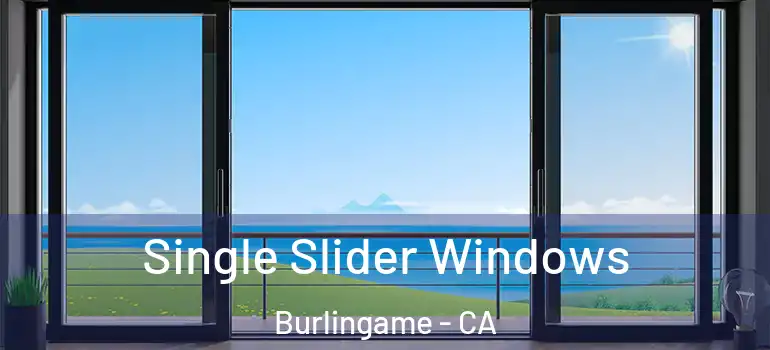  Single Slider Windows Burlingame - CA
