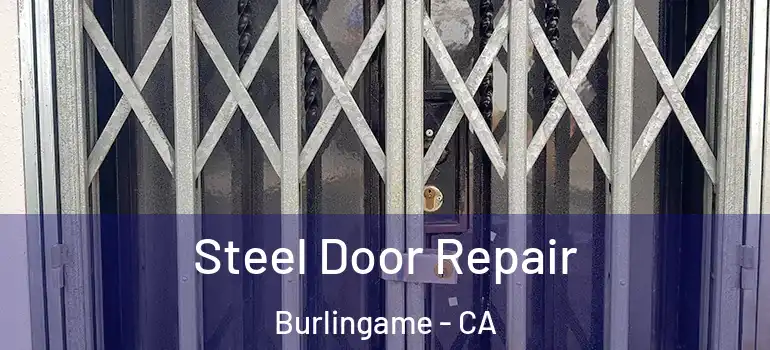  Steel Door Repair Burlingame - CA