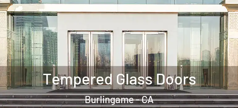  Tempered Glass Doors Burlingame - CA