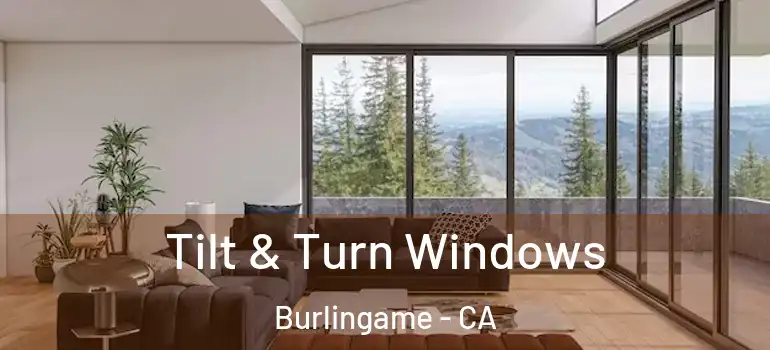 Tilt & Turn Windows Burlingame - CA
