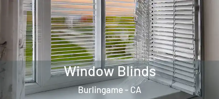  Window Blinds Burlingame - CA