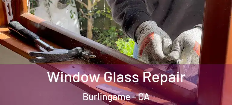  Window Glass Repair Burlingame - CA