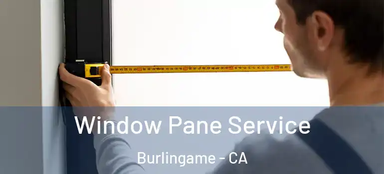 Window Pane Service Burlingame - CA