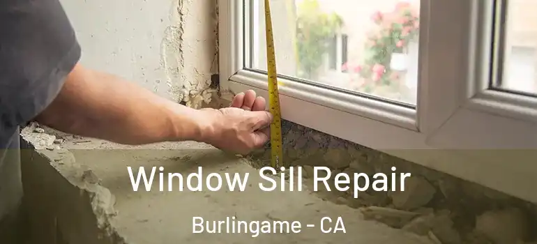  Window Sill Repair Burlingame - CA