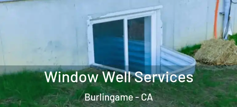  Window Well Services Burlingame - CA