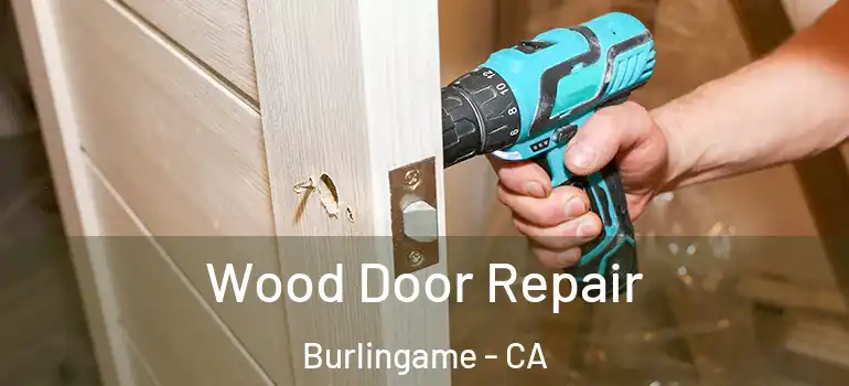  Wood Door Repair Burlingame - CA