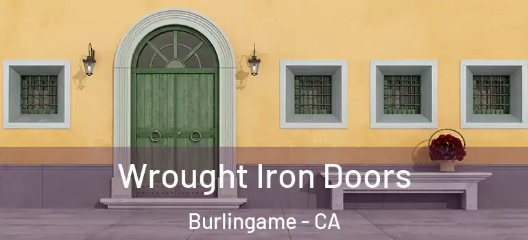  Wrought Iron Doors Burlingame - CA